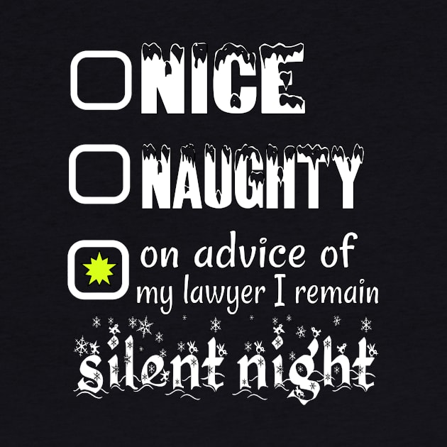 Nice Naughty on advice of my lawyer I remain Silent Night by Sir Reel Designs